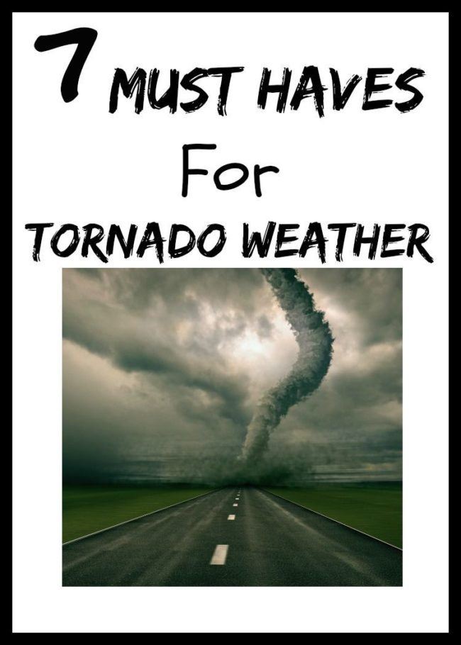 7 Must Haves For Tornado Weather