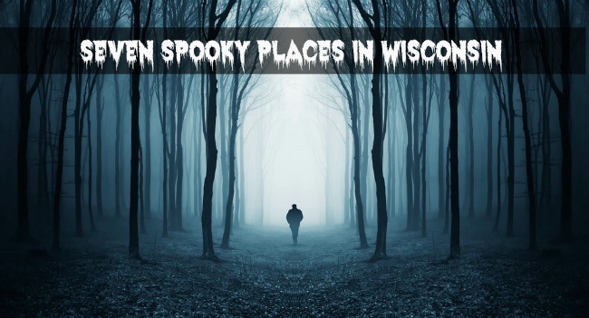 Seven Spooky Places in Wisconsin