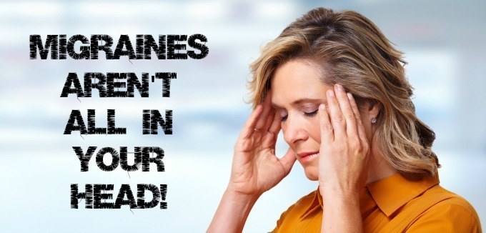 Migraines Aren&rsquo;t All In Your Head
