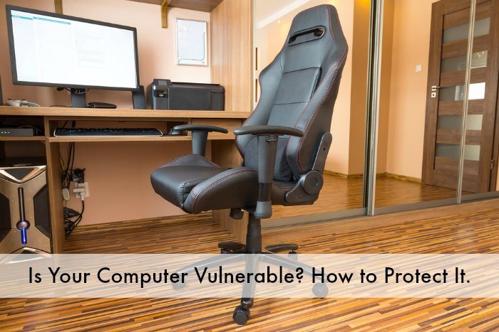 Is Your Computer Vulnerable - How to Protect It
